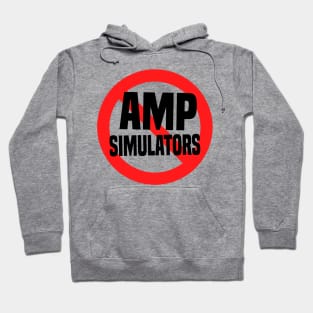 No Amp Simulators - Guitar Analog Recording Studio Digital Tube Amp Modeler Tee Hoodie